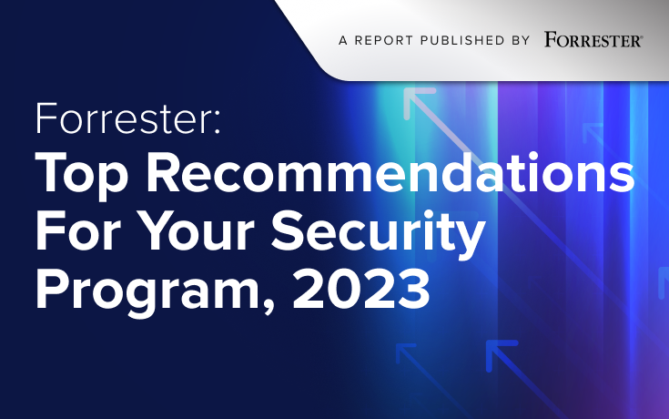 Forrester: Top Recommendations for Your Security Program 2023 Report